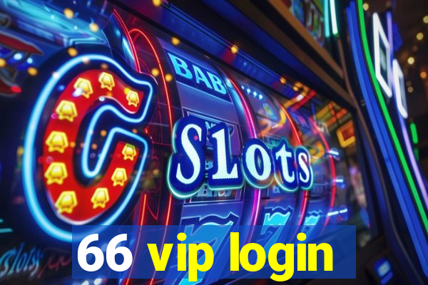 66 vip login